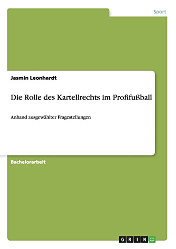 Stock image for Die Rolle des Kartellrechts im Profifuball: Anhand ausgewhlter Fragestellungen for sale by Buchpark