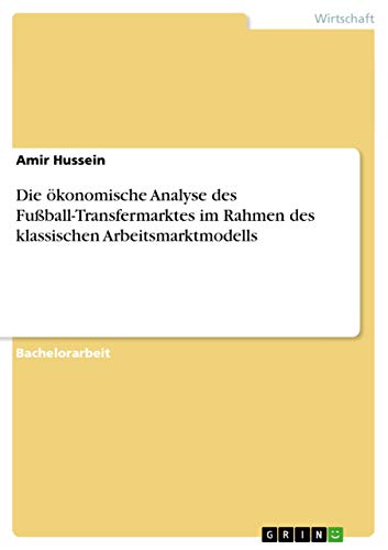 9783656683087: Die konomische Analyse des Fuball-Transfermarktes im Rahmen des klassischen Arbeitsmarktmodells