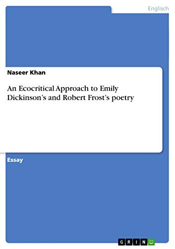 Imagen de archivo de An Ecocritical Approach to Emily Dickinson's and Robert Frost's poetry (German Edition) a la venta por Phatpocket Limited