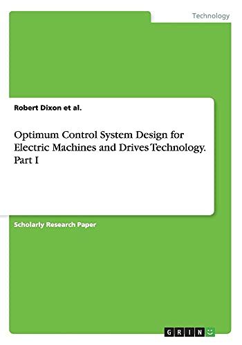 9783656684442: Optimum Control System Design for Electric Machines and Drives Technology. Part I