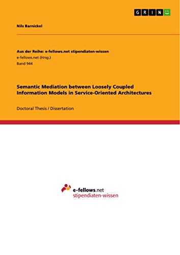 9783656686149: Semantic Mediation between Loosely Coupled Information Models in Service-Oriented Architectures