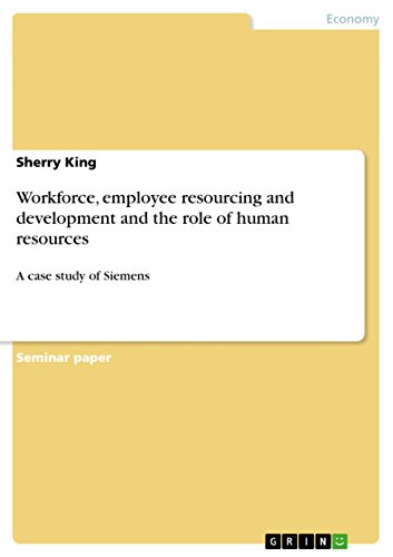 Workforce, employee resourcing and development and the role of human resources : A case study of Siemens - Sherry King