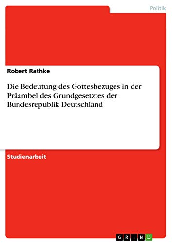 9783656694007: Die Bedeutung des Gottesbezuges in der Prambel des Grundgesetztes der Bundesrepublik Deutschland