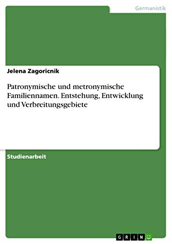 9783656709046: Patronymische und metronymische Familiennamen. Entstehung, Entwicklung und Verbreitungsgebiete
