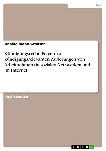 9783656713302: Kndigungsrecht. Fragen zu kndigungsrelevanten uerungen von Arbeitnehmern in sozialen Netzwerken und im Internet