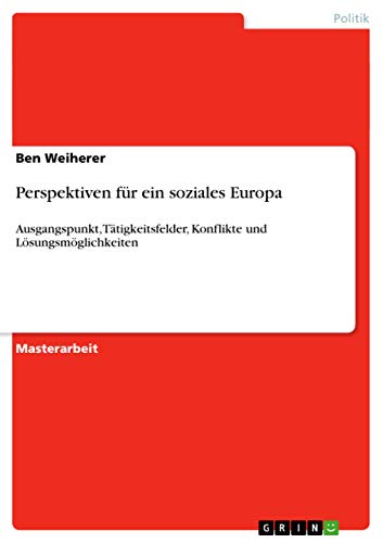 9783656722243: Perspektiven fr ein soziales Europa: Ausgangspunkt, Ttigkeitsfelder, Konflikte und Lsungsmglichkeiten