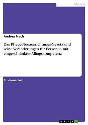 9783656727002: Das Pflege-Neuausrichtungs-Gesetz und seine Vernderungen fr Personen mit eingeschrnkter Alltagskompetenz