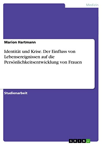 9783656729167: Identitt und Krise. Der Einfluss von Lebensereignissen auf die Persnlichkeitsentwicklung von Frauen (German Edition)