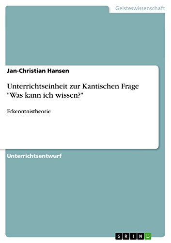 9783656731788: Unterrichtseinheit zur Kantischen Frage "Was kann ich wissen?": Erkenntnistheorie