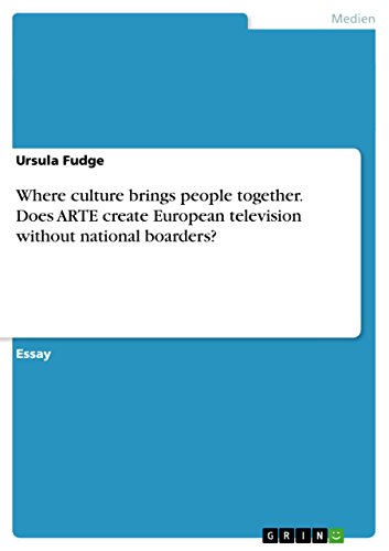 9783656746942: Where culture brings people together. Does ARTE create European television without national boarders?