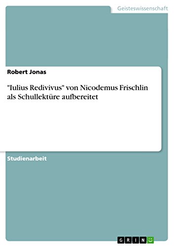 9783656765271: "Iulius Redivivus" von Nicodemus Frischlin als Schullektre aufbereitet