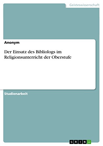 9783656817406: Der Einsatz des Bibliologs im Religionsunterricht der Oberstufe