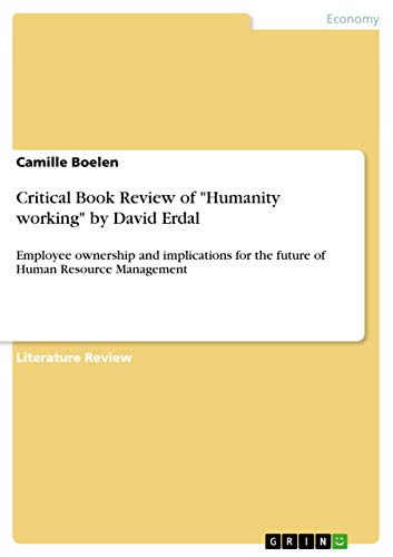 9783656822288: Critical Book Review of "Humanity working" by David Erdal: Employee ownership and implications for the future of Human Resource Management