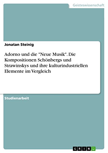 9783656830092: Adorno und die "Neue Musik". Die Kompositionen Schnbergs und Strawinskys und ihre kulturindustriellen Elemente im Vergleich