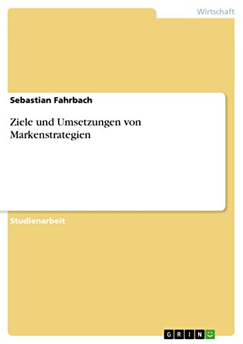 9783656836957: Ziele und Umsetzungen von Markenstrategien