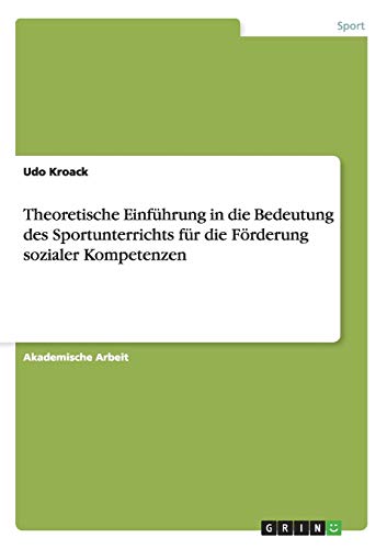 Stock image for Theoretische Einfhrung in die Bedeutung des Sportunterrichts fr die Frderung sozialer Kompetenzen for sale by PBShop.store US