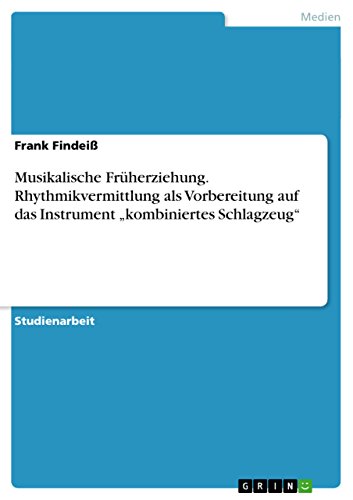 9783656837428: Musikalische Frherziehung. Rhythmikvermittlung als Vorbereitung auf das Instrument „kombiniertes Schlagzeug