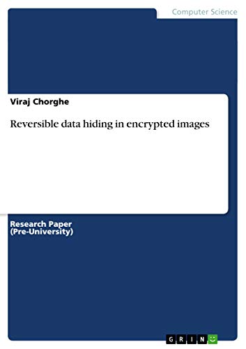 Reversible data hiding in encrypted images - Viraj Chorghe