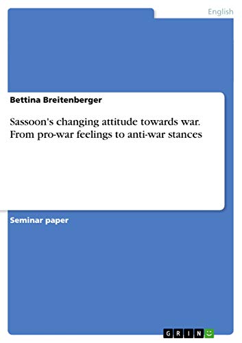 9783656838821: Sassoon's changing attitude towards war. From pro-war feelings to anti-war stances