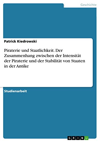 9783656839804: Piraterie und Staatlichkeit. Der Zusammenhang zwischen der Intensitt der Piraterie und der Stabilitt von Staaten in der Antike