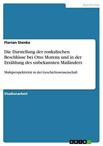 9783656846284: Die Darstellung der ronkalischen Beschlsse bei Otto Morena und in der Erzhlung des unbekannten Mailnders: Multiperspektivitt in der Geschichtswissenschaft