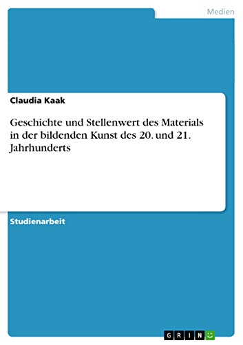 9783656856900: Geschichte und Stellenwert des Materials in der bildenden Kunst des 20. und 21. Jahrhunderts