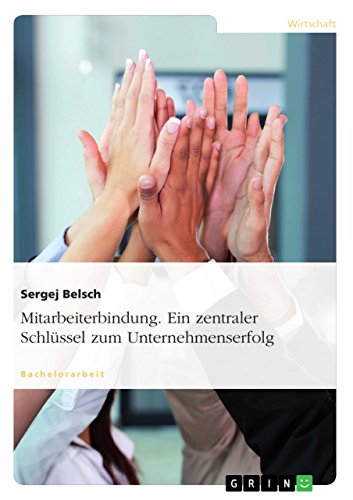 Stock image for Mitarbeiterbindung. Ein zentraler Schlssel zum Unternehmenserfolg for sale by Revaluation Books