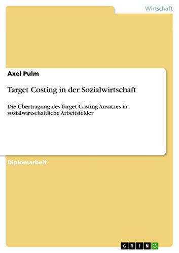Imagen de archivo de Target Costing in der Sozialwirtschaft : Die bertragung des Target Costing Ansatzes in sozialwirtschaftliche Arbeitsfelder a la venta por Buchpark