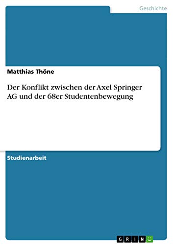 9783656860563: Der Konflikt zwischen der Axel Springer AG und der 68er Studentenbewegung