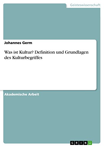 Beispielbild fr Was ist Kultur? Definition und Grundlagen des Kulturbegriffes (German Edition) zum Verkauf von GF Books, Inc.