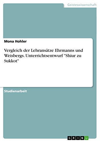 9783656868316: Vergleich der Lehranstze Ehrmanns und Weisbergs. Unterrichtsentwurf "Shiur zu Sukkot"