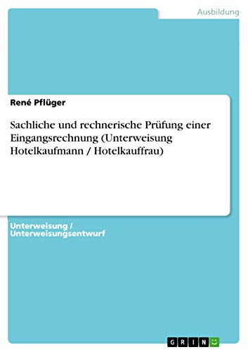 9783656869399: Sachliche und rechnerische Prfung einer Eingangsrechnung (Unterweisung Hotelkaufmann / Hotelkauffrau)