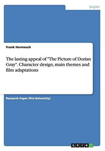 9783656872702: The lasting appeal of "The Picture of Dorian Gray". Character design, main themes and film adaptations