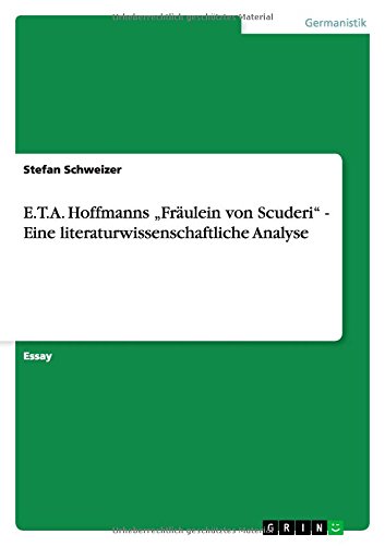 Stock image for E.T.A. Hoffmanns "Frulein von Scuderi" - Eine literaturwissenschaftliche Analyse for sale by Buchpark