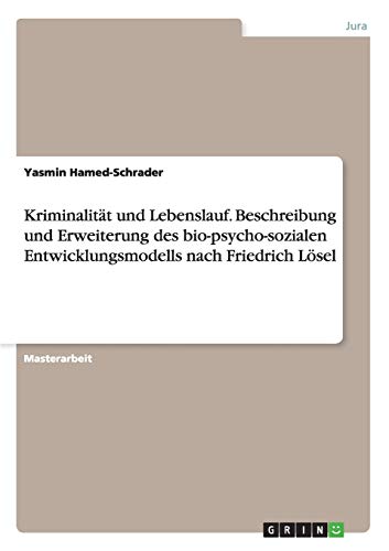 Stock image for Kriminalitt und Lebenslauf. Beschreibung und Erweiterung des bio-psycho-sozialen Entwicklungsmodells nach Friedrich Lsel (German Edition) for sale by Mispah books