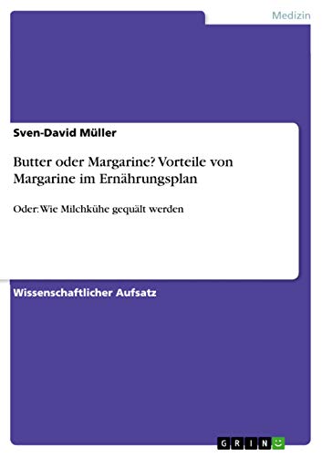 9783656875079: Butter oder Margarine? Vorteile von Margarine im Ernhrungsplan: Oder: Wie Milchkhe geqult werden