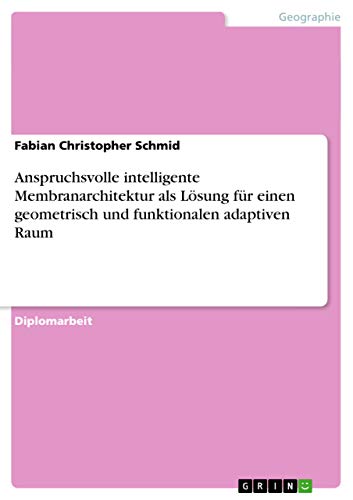 9783656875291: Anspruchsvolle intelligente Membranarchitektur als Lsung fr einen geometrisch und funktionalen adaptiven Raum