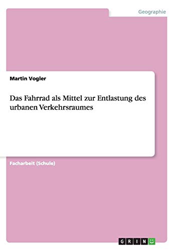 9783656875567: Das Fahrrad als Mittel zur Entlastung des urbanen Verkehrsraumes