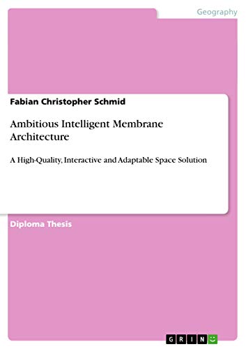 Stock image for Ambitious Intelligent Membrane Architecture: A High-Quality, Interactive and Adaptable Space Solution for sale by Mispah books