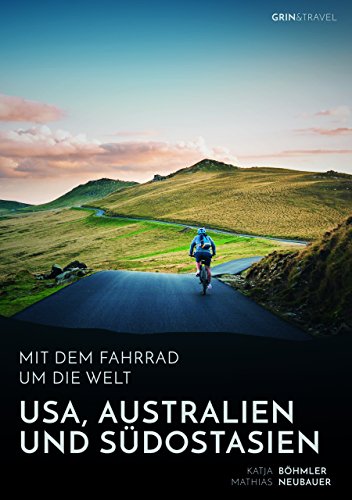 Stock image for Mit dem Fahrrad um die Welt: USA, Australien und Sdostasien (German Edition) for sale by GF Books, Inc.