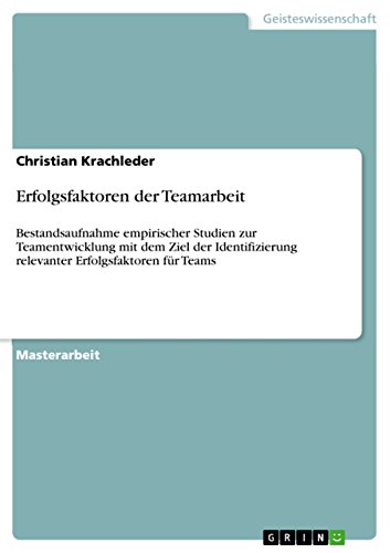 Stock image for Erfolgsfaktoren der Teamarbeit: Bestandsaufnahme empirischer Studien zur Teamentwicklung mit dem Ziel der Identifizierung relevanter Erfolgsfaktoren fr Teams (German Edition) for sale by GF Books, Inc.