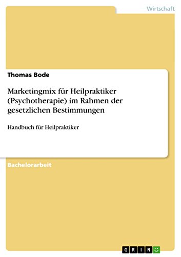 Beispielbild fr Marketingmix fr Heilpraktiker (Psychotherapie) im Rahmen der gesetzlichen Bestimmungen : Handbuch fr Heilpraktiker zum Verkauf von Buchpark