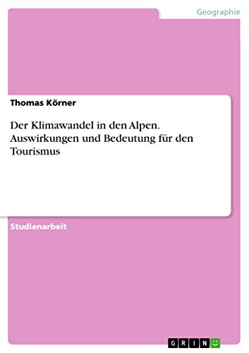 9783656891987: Der Klimawandel in den Alpen. Auswirkungen und Bedeutung fr den Tourismus