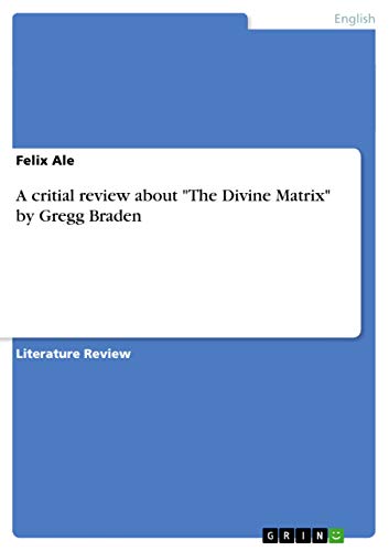 9783656892632: A critial review about "The Divine Matrix" by Gregg Braden