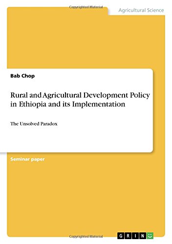 9783656902997: Rural and Agricultural Development Policy in Ethiopia and its Implementation: The Unsolved Paradox