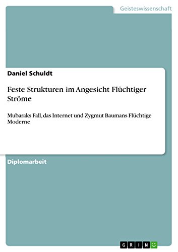 9783656903079: Feste Strukturen im Angesicht Flchtiger Strme: Mubaraks Fall, das Internet und Zygmut Baumans Flchtige Moderne (German Edition)