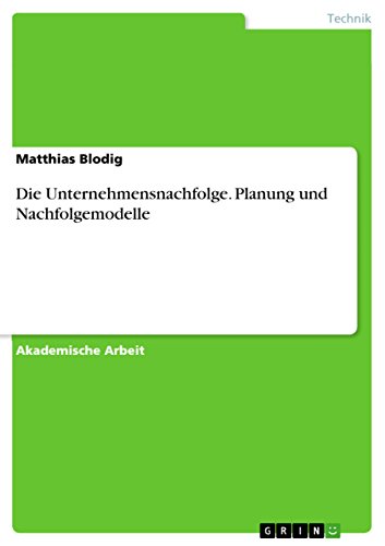 Beispielbild fr Die Unternehmensnachfolge. Planung und Nachfolgemodelle (German Edition) zum Verkauf von California Books