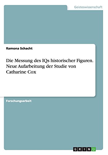 9783656910398: Die Messung des IQs historischer Figuren. Neue Aufarbeitung der Studie von Catharine Cox