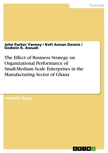 9783656926184: The Effect of Business Strategy on Organizational Performance of Small-Medium Scale Enterprises in the Manufacturing Sector of Ghana