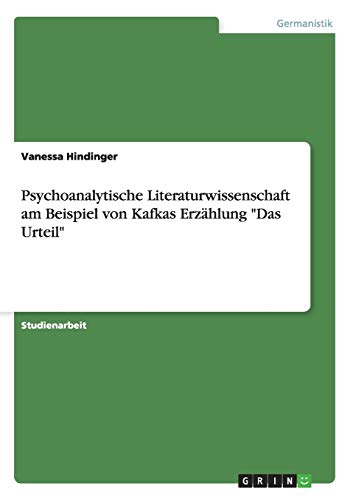 Stock image for Psychoanalytische Literaturwissenschaft am Beispiel von Kafkas Erzhlung "Das Urteil" for sale by Buchpark